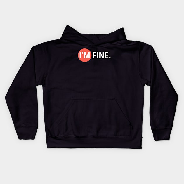 I'm Fine Kids Hoodie by Aisiiyan